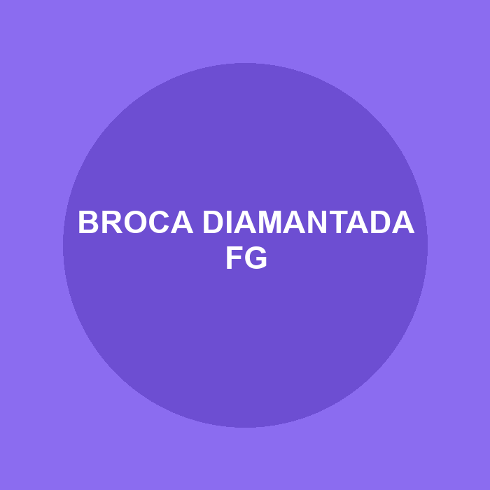 Broca Diamantada FG