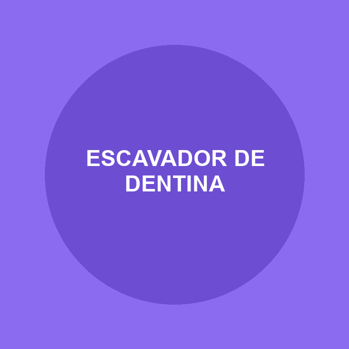 Escavador de Dentina